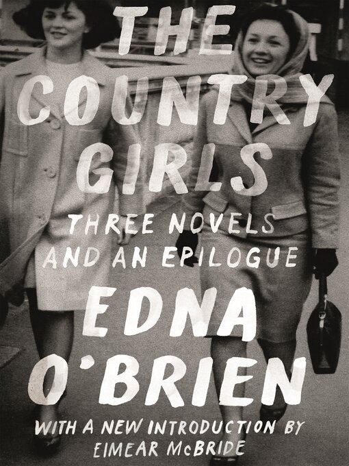 Cover image for The Country Girls Trilogy and Epilogue: The Country Girls / Girl with Green Eyes / Girls in Their Married Bliss
